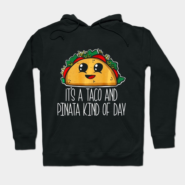 Cute Taco Its A Taco and Pinata Kind of Day Hoodie by CovidStore